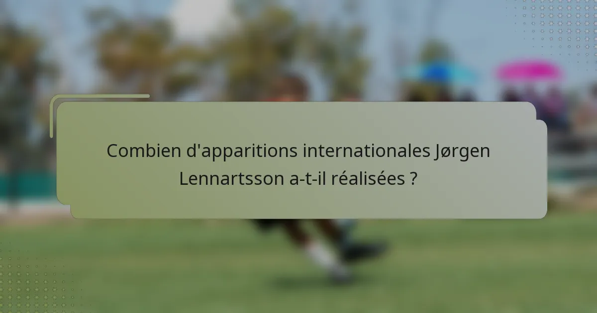 Combien d'apparitions internationales Jørgen Lennartsson a-t-il réalisées ?