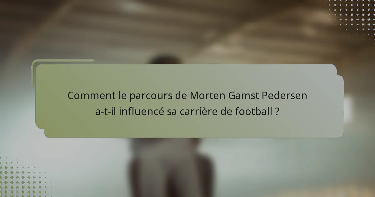 Comment le parcours de Morten Gamst Pedersen a-t-il influencé sa carrière de football ?