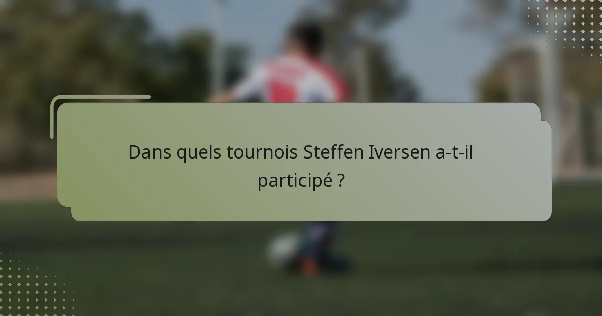 Dans quels tournois Steffen Iversen a-t-il participé ?