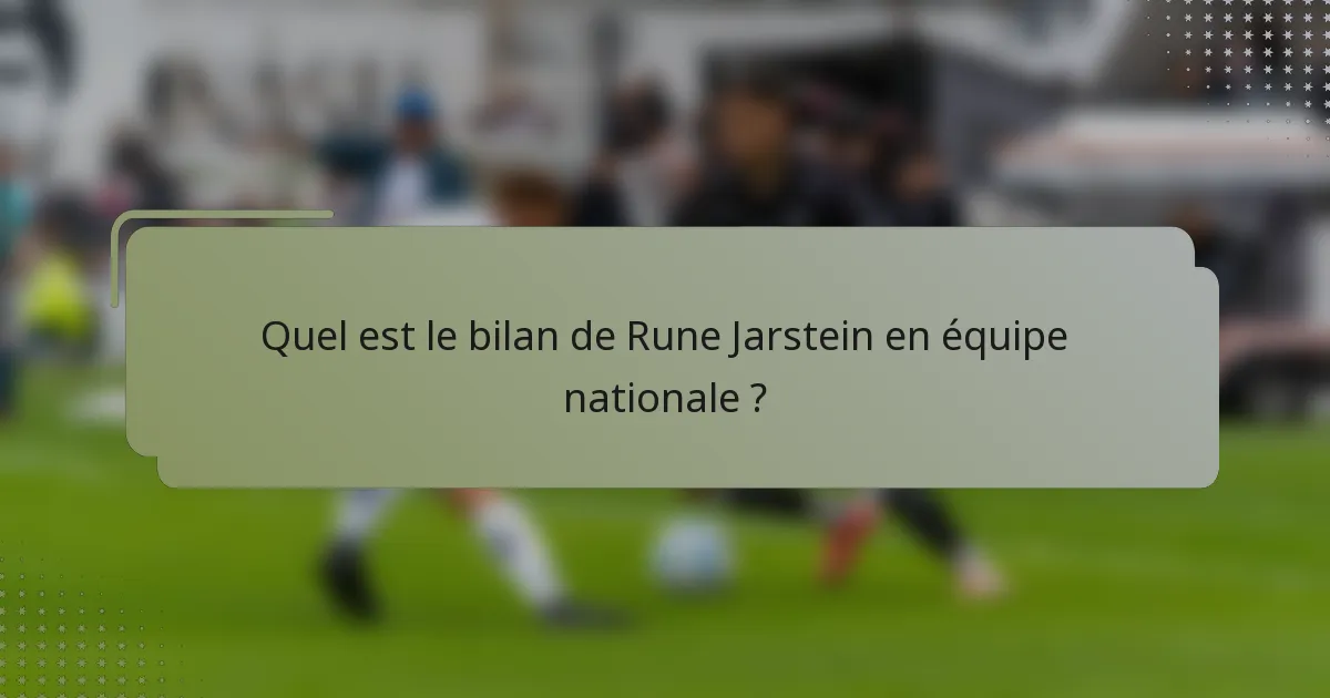 Quel est le bilan de Rune Jarstein en équipe nationale ?