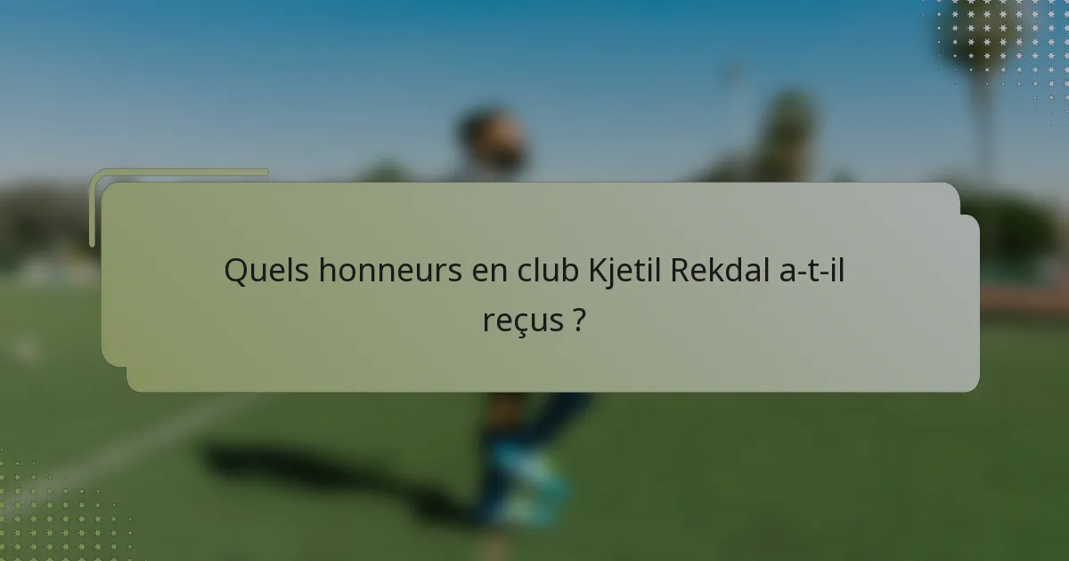 Quels honneurs en club Kjetil Rekdal a-t-il reçus ?