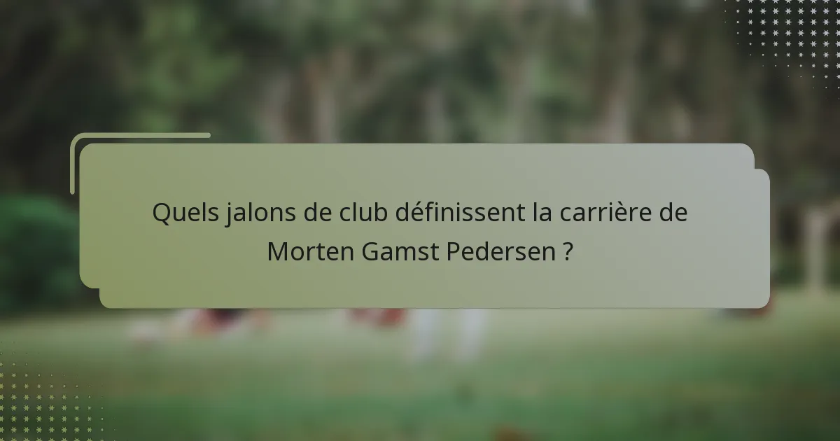 Quels jalons de club définissent la carrière de Morten Gamst Pedersen ?