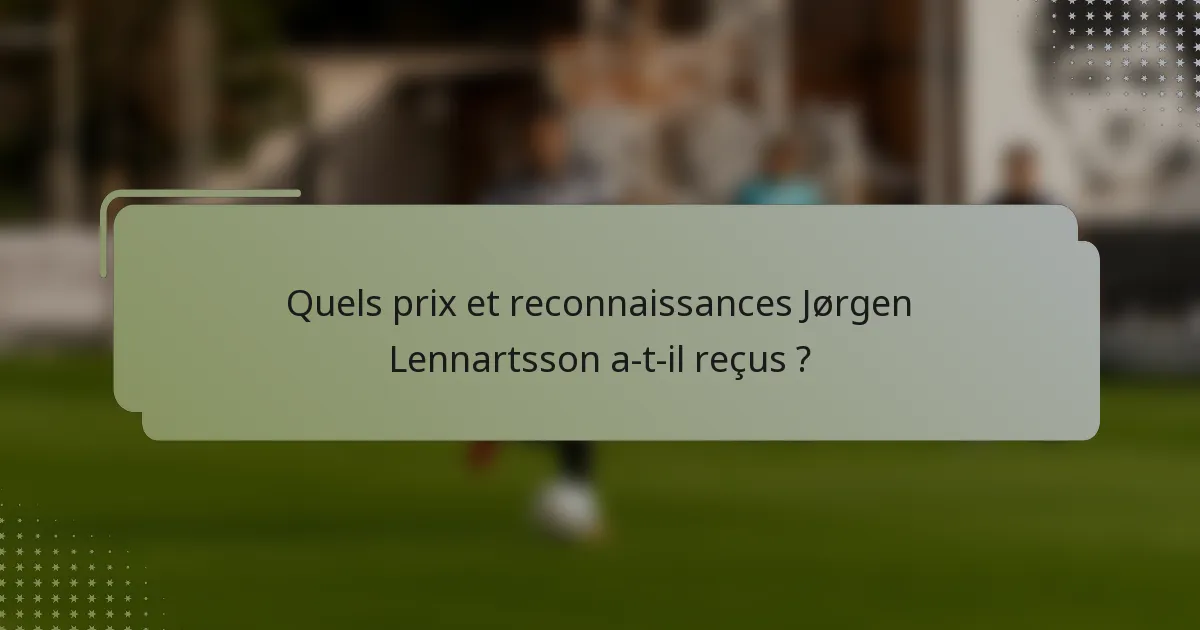 Quels prix et reconnaissances Jørgen Lennartsson a-t-il reçus ?
